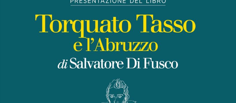 Torquato Tasso e l'Abruzzo alla De Luca di Chieti