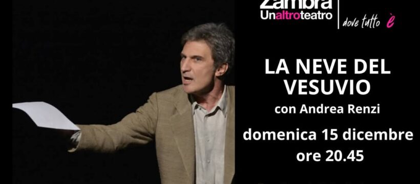 Dal romanzo di Raffaele La Capria, "La neve del Vesuvio" con Andrea Renzi all'Auditorium Zambra di Ortona